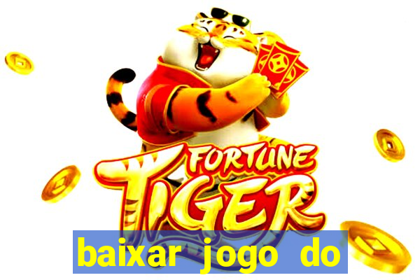 baixar jogo do tigrinho oficial